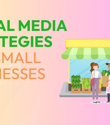Best strategies for marketing small businesses on social media