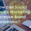 10 social media marketing tips for increasing brand awareness