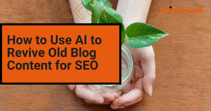 Ai how to use artificial intelligence to refresh old blog content