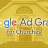 Google for nonprofits your complete guide to google ad grants