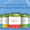 How to choose the best premium wordpress theme for your site