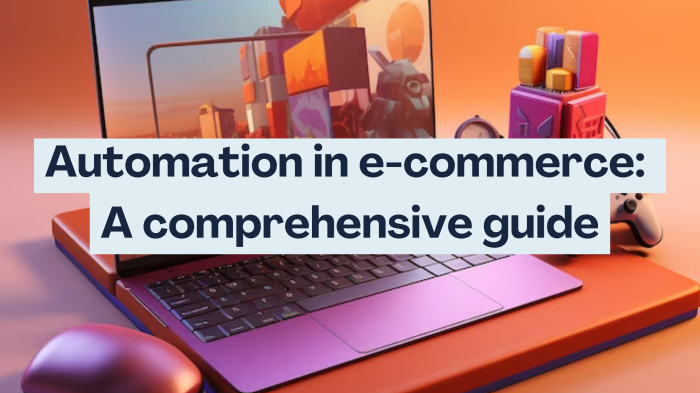 Leverage automation for your ecommerce business