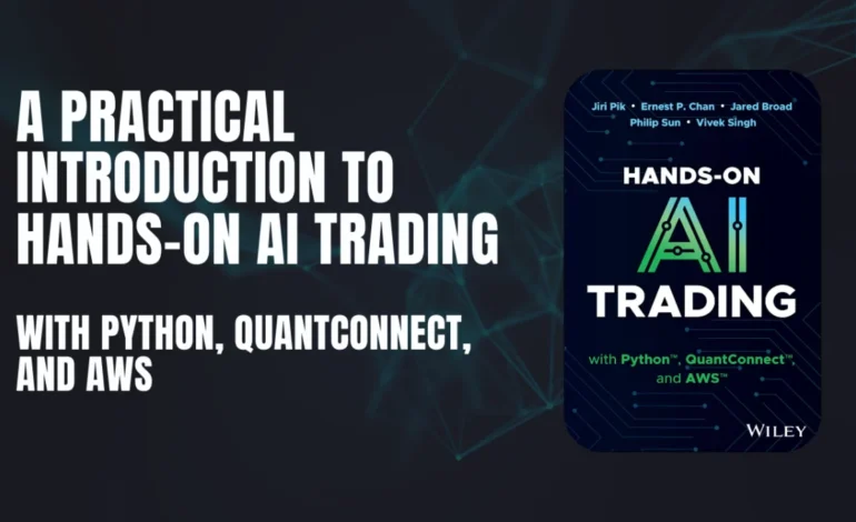 A Practical Introduction to Hands-On AI Trading with Python, QuantConnect, and AWS